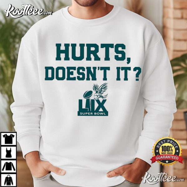 Jalen Hurts Doesn’t It Philadelphia Eagles Super Bowl LIX MVP T-Shirt