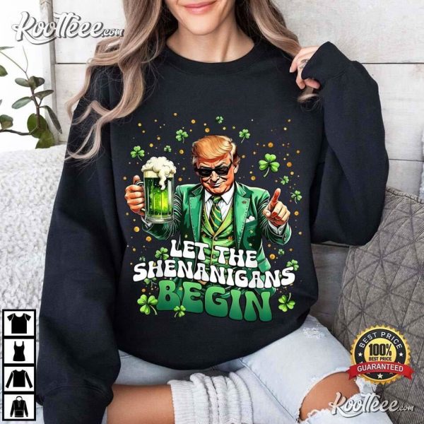 St Patrick’s Day Funny Trump Let The Shenanigans Begin T-Shirt