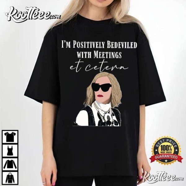 Moira Rose Schitts Creek I’m Positively Bedeviled In Meetings Et Cetera T-Shirt