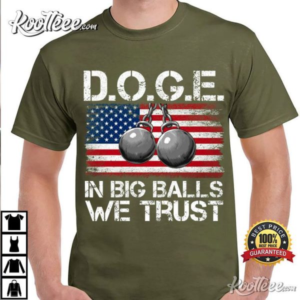 DOGE In Big Balls We Trust Funny Trump America T-Shirt