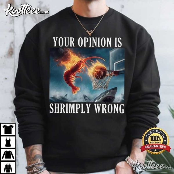 Hard Shrimp Dunking Your Opinion Is Shrimply Wrong T-Shirt