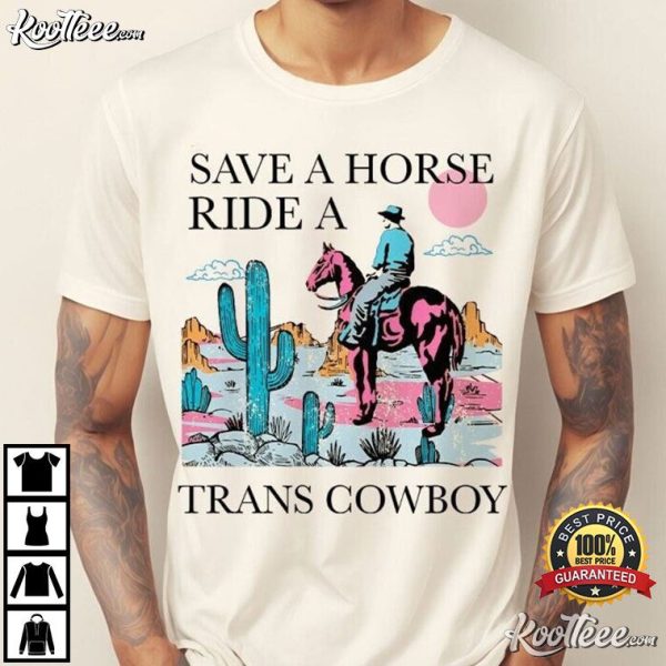 Save A Horse Ride A Trans Cowboy Trans Pride T-Shirt