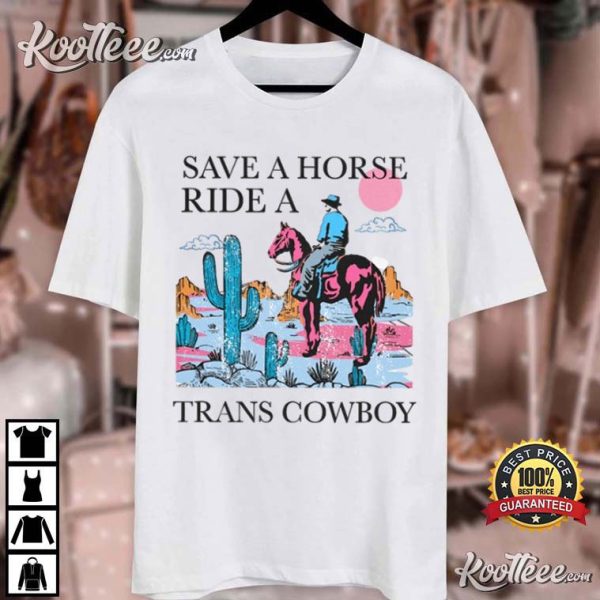 Save A Horse Ride A Trans Cowboy Trans Pride T-Shirt