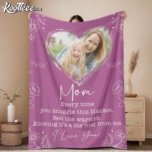 Custom Mothers Day Gift For Mom Every Time You Snuggle This Blanket