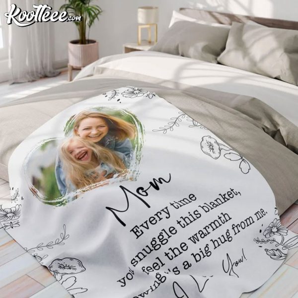 Mothers Day Custom Mom Gift Every Time You Snuggle This Blanket