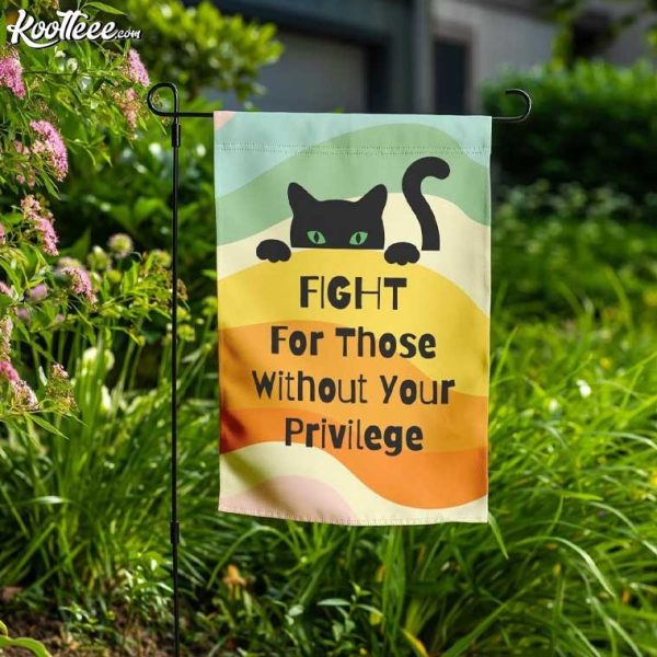 Fight For Those Without Your Privilege Feminist Cat Garden Flag