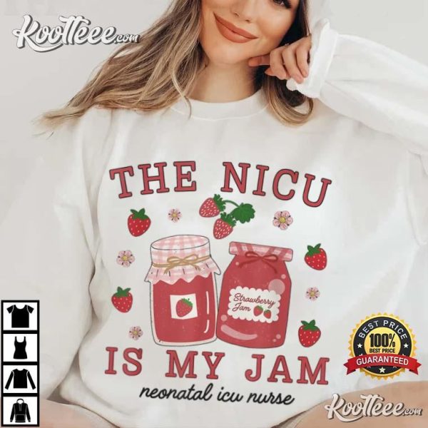 The NICU Is My Jam Neonatal Intensive Care Unit Strawberry T-Shirt