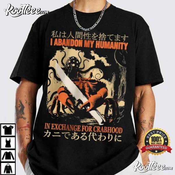 I Abandon My Humanity In Exchange For Crabhood Vintage Japanese T-Shirt