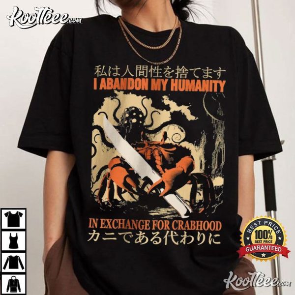 I Abandon My Humanity In Exchange For Crabhood Vintage Japanese T-Shirt