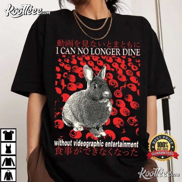 I Can No Longer Dine Without Videographic Entertainment Rabbit Japanese T-Shirt