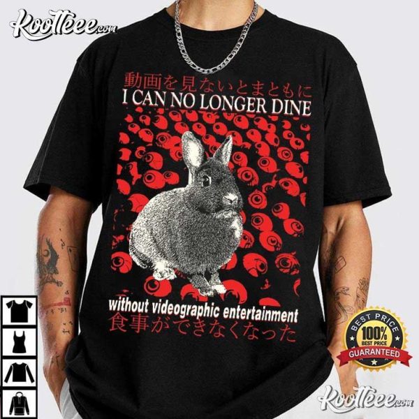 I Can No Longer Dine Without Videographic Entertainment Rabbit Japanese T-Shirt