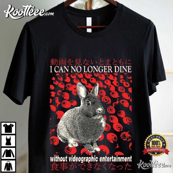 I Can No Longer Dine Without Videographic Entertainment Rabbit Japanese T-Shirt