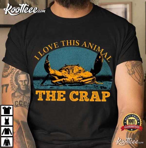 Crab I Love This Animal The Crap Vintage T-Shirt