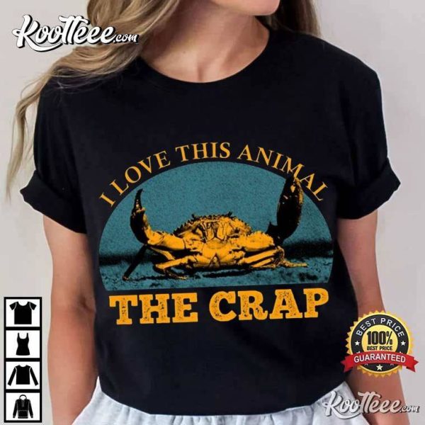 Crab I Love This Animal The Crap Vintage T-Shirt