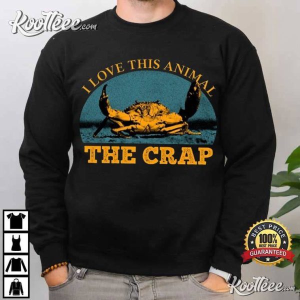 Crab I Love This Animal The Crap Vintage T-Shirt