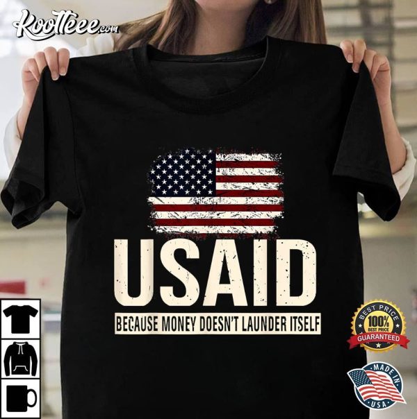 USAID Because Money Doesn’t Launder Itself American T-Shirt