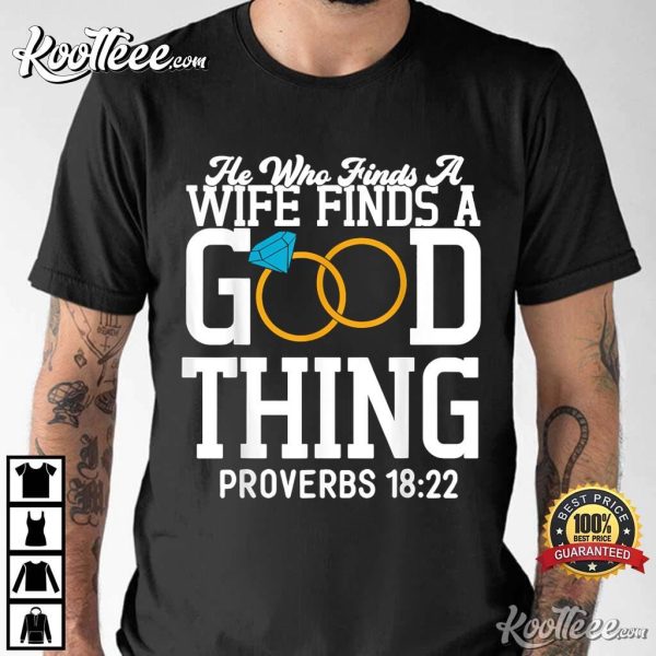 He Who Finds A Wife Finds A Good Thing Husband Gift T-Shirt