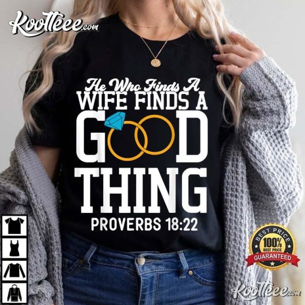 He Who Finds A Wife Finds A Good Thing Husband Gift T-Shirt