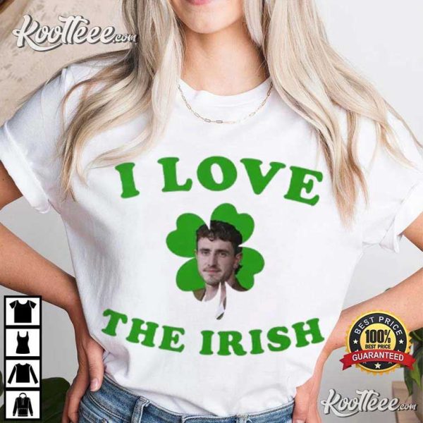 Paul Mescal I Love The Irish Patrick’s Day T-Shirt