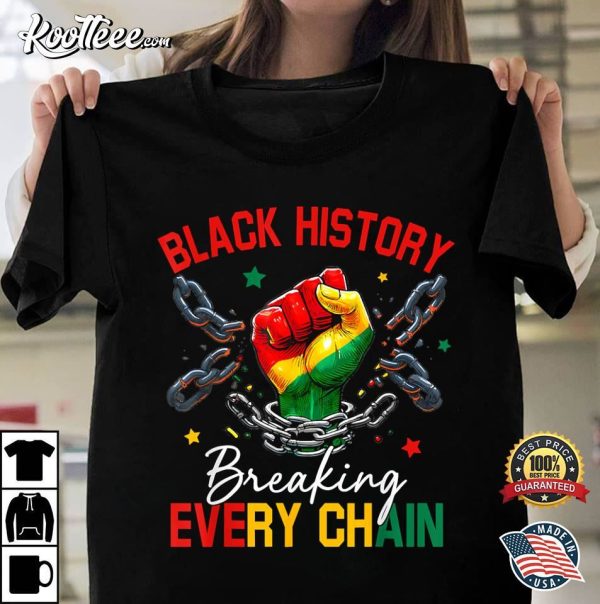 Black History Breaking Every Chain African American T-Shirt