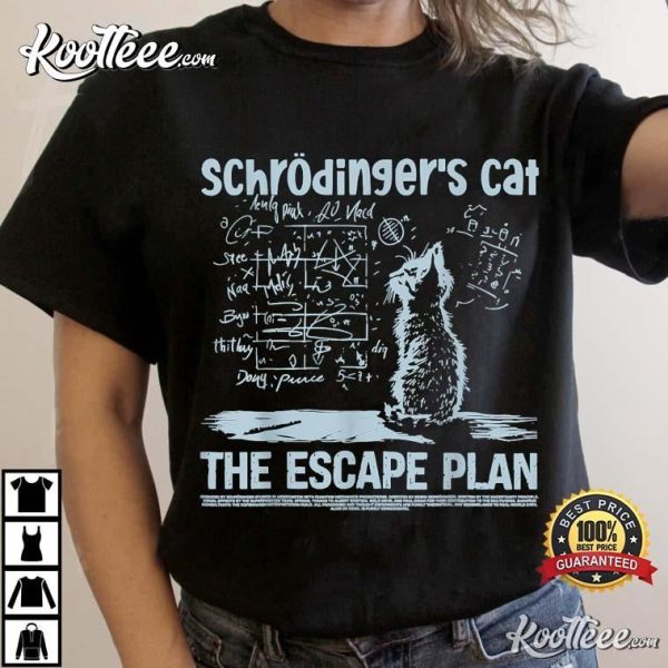 Schrödingers Cat The Escape Plan Funny Science Teacher T-Shirt