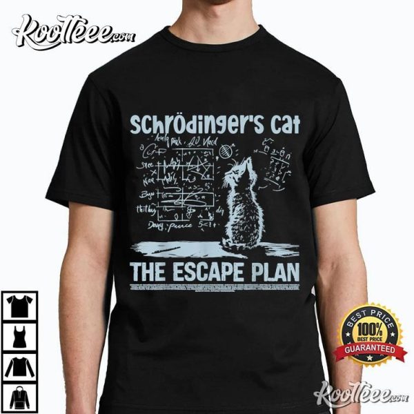 Schrödingers Cat The Escape Plan Funny Science Teacher T-Shirt