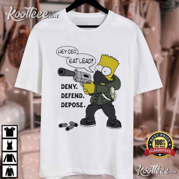 The Simpsons Hey CEO Eat Lead Deny Defend Depose T-Shirt