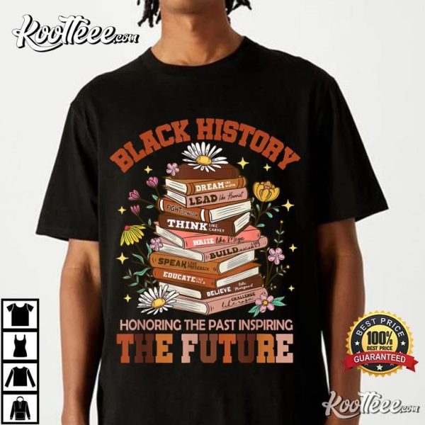 Black History Honoring The Past Inspiring The Future Book Teacher T-Shirt