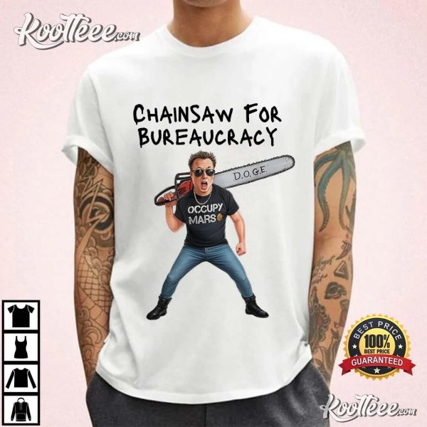 Elon Musk DOGE Chainsaw For Bureaucracy Political Humor T-Shirt