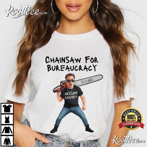 Elon Musk DOGE Chainsaw For Bureaucracy Political Humor T-Shirt