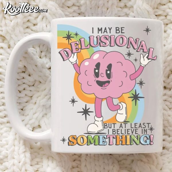 Delusional But Believe In Something Retro Brain Mentally Ill Mug