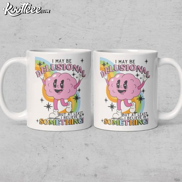 Delusional But Believe In Something Retro Brain Mentally Ill Mug