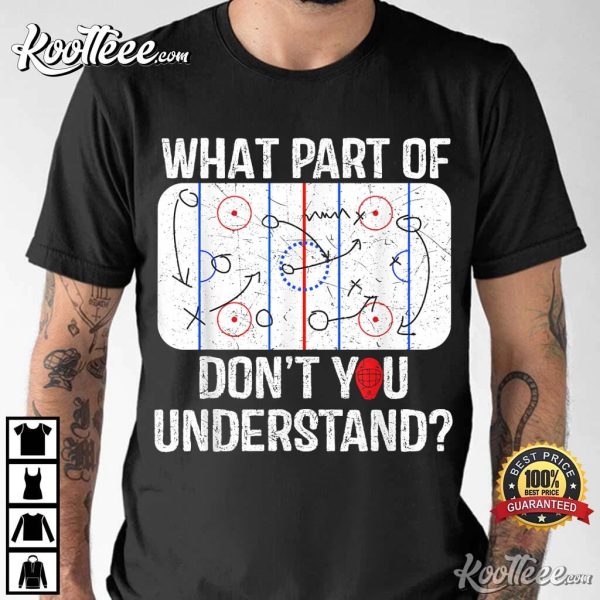 Funny Hockey What Part Of Don’t You Understand T-Shirt