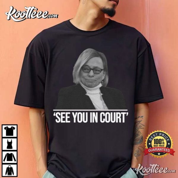 Janet Mills Maine Governor See You In Court T-Shirt