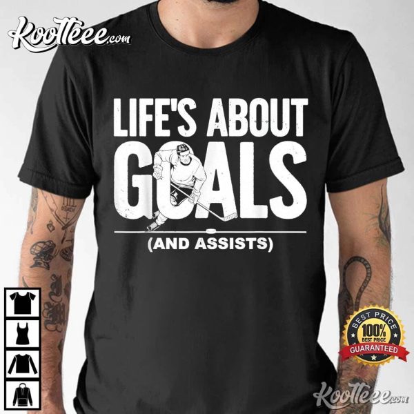 Ice Hockey Lover Goalie Life’s About Goals And Assists T-Shirt