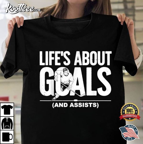 Ice Hockey Lover Goalie Life’s About Goals And Assists T-Shirt