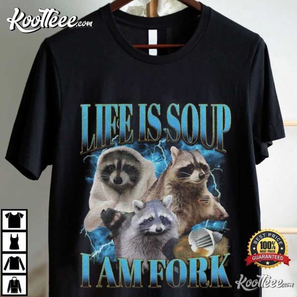 Funny Raccoon Life Is Soup I Am Fork Bootleg T-Shirt