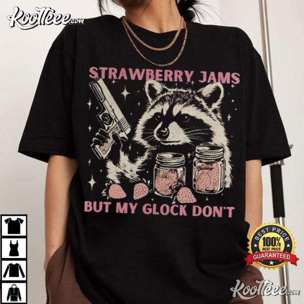 Strawberry Jams But My Glock Don’t Raccoon T-Shirt