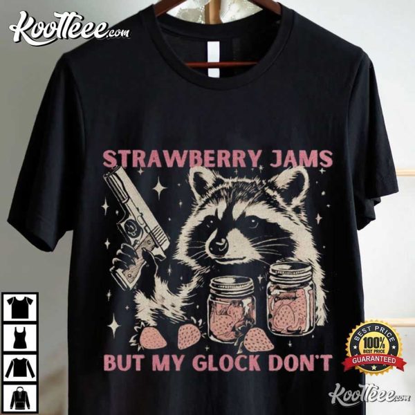 Strawberry Jams But My Glock Don’t Raccoon T-Shirt