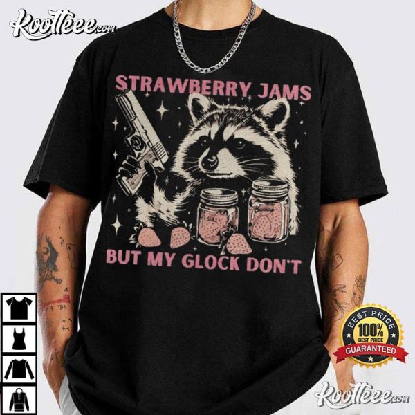 Strawberry Jams But My Glock Don’t Raccoon T-Shirt