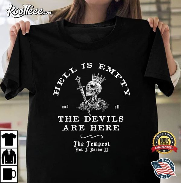 Hell Is Empty And All The Devils Are Here Funny Quote T-Shirt