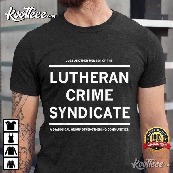 Just Another Member Of The Lutheran Crime Syndicate T-Shirt