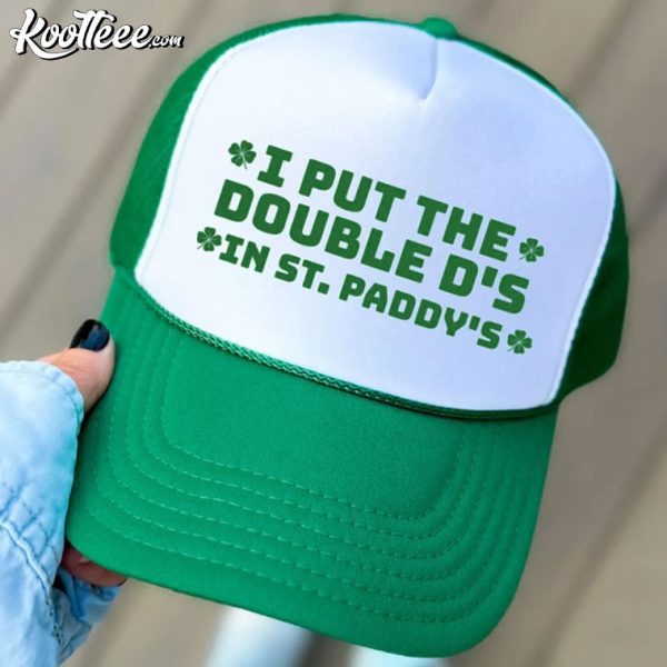 I Put The Double D’s In St Paddy’s Trucker Cap