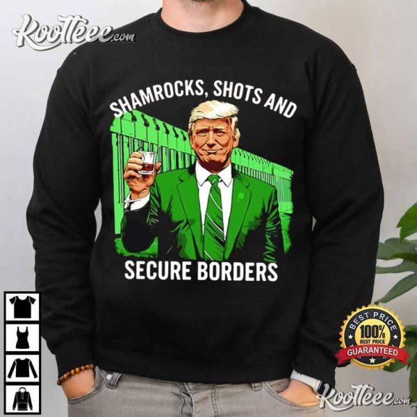 Trump Shamrocks Shots And Secure Borders St Patricks Day T-Shirt