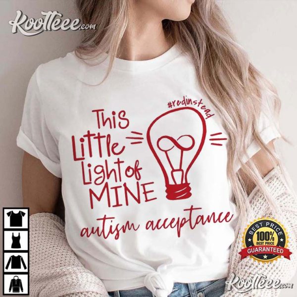 Autism Acceptance Red Instead This Little Light Of Mine T-Shirt