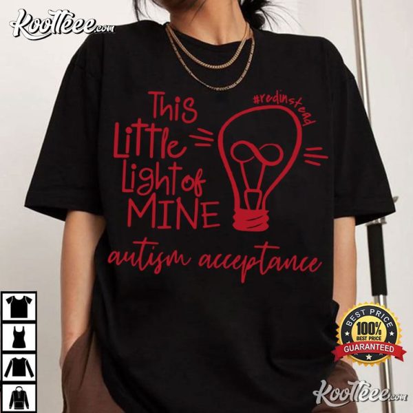 Autism Acceptance Red Instead This Little Light Of Mine T-Shirt