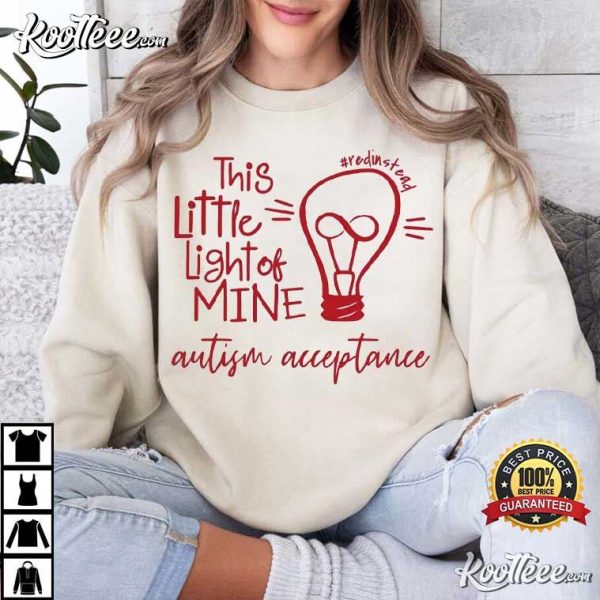 Autism Acceptance Red Instead This Little Light Of Mine T-Shirt