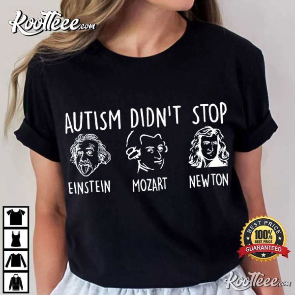 Autism Didn’t Stop Einstein Mozart Newton Sped Teacher T-Shirt