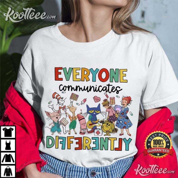 Everyone Communicates Differently Autism Teacher T-Shirt