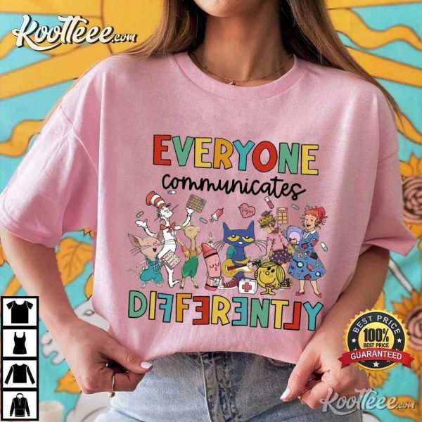 Everyone Communicates Differently Autism Teacher T-Shirt